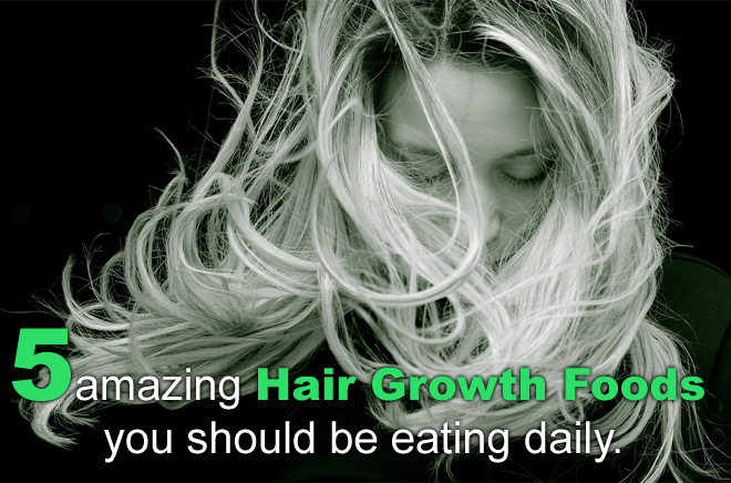 5 Amazing Hair Growth Foods You Should Be Eating Daily