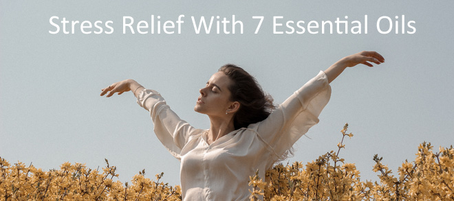 Stress Relief with 7 Essential Oils